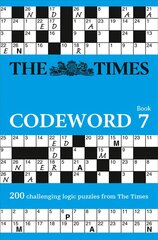 Times Codeword 7: 200 Cracking Logic Puzzles, Book 7 цена и информация | Книги о питании и здоровом образе жизни | 220.lv