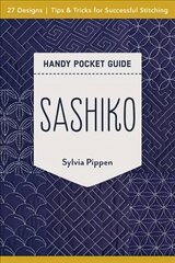 Sashiko Handy Pocket Guide: 27 Designs, Tips & Tricks for Successful Stitching цена и информация | Книги об искусстве | 220.lv