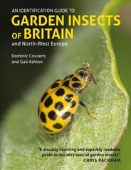 Identification Guide to Garden Insects of Britain and North-West Europe cena un informācija | Grāmatas par veselīgu dzīvesveidu un uzturu | 220.lv