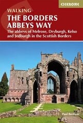 Borders Abbeys Way: The abbeys of Melrose, Dryburgh, Kelso and Jedburgh in the Scottish Borders cena un informācija | Grāmatas par veselīgu dzīvesveidu un uzturu | 220.lv