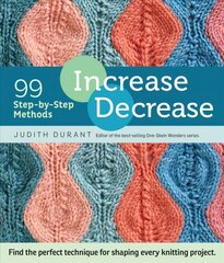 Increase Decrease: 99 Step-by-Step Methods цена и информация | Книги о питании и здоровом образе жизни | 220.lv