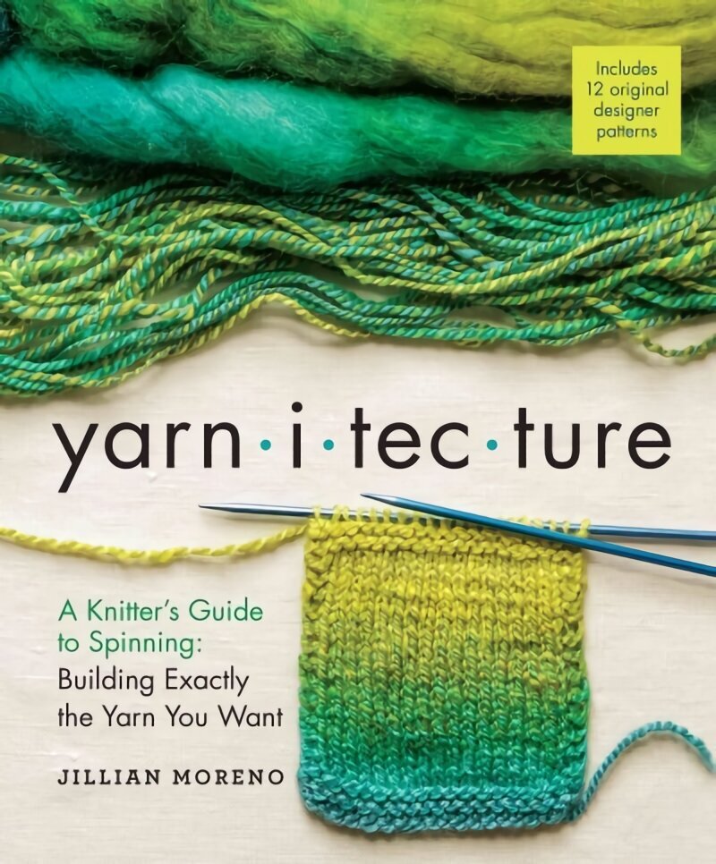 Yarnitecture: A Knitter's Guide to Spinning: Building Exactly the Yarn You Want cena un informācija | Grāmatas par veselīgu dzīvesveidu un uzturu | 220.lv