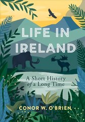 Life in Ireland: A Short History of a Long Time цена и информация | Книги о питании и здоровом образе жизни | 220.lv