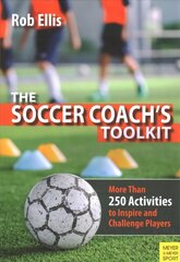 Soccer Coach's Toolkit: More Than 250 Activities to Inspire and Challenge Players цена и информация | Книги о питании и здоровом образе жизни | 220.lv