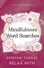 Mindfulness Word Searches: Everyday puzzles to relax with cena un informācija | Grāmatas pusaudžiem un jauniešiem | 220.lv