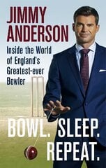 Bowl. Sleep. Repeat.: Inside the World of England's Greatest-Ever Bowler cena un informācija | Grāmatas par veselīgu dzīvesveidu un uzturu | 220.lv