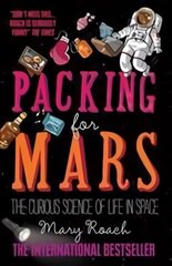 Packing for Mars: The Curious Science of Life in Space цена и информация | Книги о питании и здоровом образе жизни | 220.lv