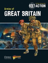 Bolt Action: Armies of Great Britain cena un informācija | Grāmatas par veselīgu dzīvesveidu un uzturu | 220.lv