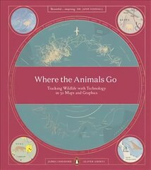 Where The Animals Go: Tracking Wildlife with Technology in 50 Maps and Graphics цена и информация | Книги о питании и здоровом образе жизни | 220.lv