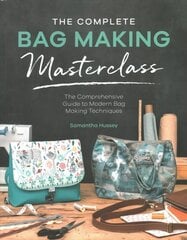 Complete Bag Making Masterclass: A comprehensive guide to modern bag making techniques цена и информация | Книги о питании и здоровом образе жизни | 220.lv