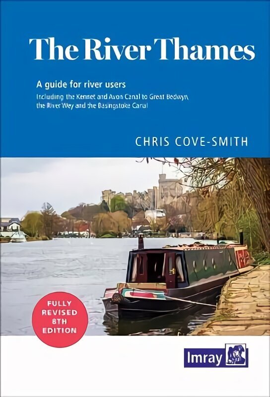 River Thames: Including the River Wey, Basingstoke Canal and Kennet and Avon Canal 2022 8th New edition цена и информация | Ceļojumu apraksti, ceļveži | 220.lv