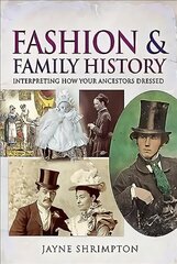 Fashion and Family History: Interpreting How Your Ancestors Dressed cena un informācija | Grāmatas par veselīgu dzīvesveidu un uzturu | 220.lv