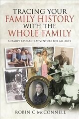 Tracing Your Family History with the Whole Family: A Family Research Adventure for All Ages cena un informācija | Ceļojumu apraksti, ceļveži | 220.lv