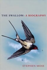 Swallow: A Biography (Shortlisted for the Richard Jefferies Society and White Horse Bookshop Literary Award) cena un informācija | Grāmatas par veselīgu dzīvesveidu un uzturu | 220.lv