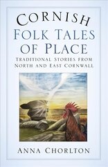 Cornish Folk Tales of Place: Traditional Stories from North and East Cornwall цена и информация | Книги о питании и здоровом образе жизни | 220.lv