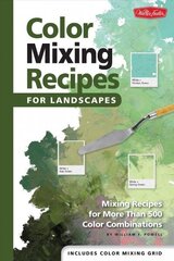 Color Mixing Recipes for Landscapes: Mixing recipes for more than 400 color combinations cena un informācija | Grāmatas par veselīgu dzīvesveidu un uzturu | 220.lv