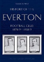 Classic Reprint: History of the Everton Football Club 1878/9-1928/9 cena un informācija | Grāmatas par veselīgu dzīvesveidu un uzturu | 220.lv