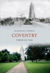 Coventry Through Time цена и информация | Книги о питании и здоровом образе жизни | 220.lv