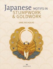 Japanese Motifs in Stumpwork & Goldwork: Embroidered Designs Inspired by Japanese Family Crests цена и информация | Книги о питании и здоровом образе жизни | 220.lv