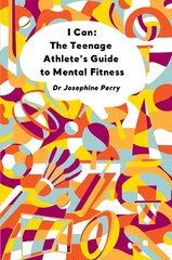 I Can: The Teenage Athlete's Guide to Mental Fitness цена и информация | Книги о питании и здоровом образе жизни | 220.lv