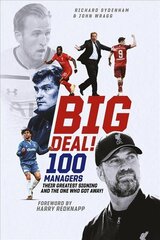 Big Deal!: One Hundred Managers, their Greatest Signing and the One Who Got Away! цена и информация | Книги о питании и здоровом образе жизни | 220.lv