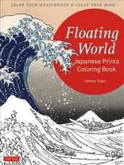 Floating World Japanese Prints Coloring Book: Color your Masterpiece & Clear Your Mind (Adult Coloring Book) cena un informācija | Grāmatas par veselīgu dzīvesveidu un uzturu | 220.lv