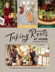 Taking Roots at Home: 3 in 1 Recipes for a Simpler and More Purposeful Life cena un informācija | Mākslas grāmatas | 220.lv