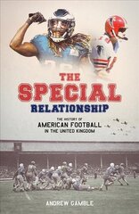 Special Relationship: The History of American Football in the United Kingdom цена и информация | Книги о питании и здоровом образе жизни | 220.lv