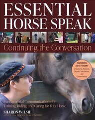 Essential Horse Speak: Continuing the Conversation: Fundamental Communications for Training, Riding and Caring for Your Horse cena un informācija | Grāmatas par veselīgu dzīvesveidu un uzturu | 220.lv