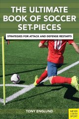 Ultimate Book of Soccer Set-Pieces: Strategies for Attack and Defense Restarts cena un informācija | Grāmatas par veselīgu dzīvesveidu un uzturu | 220.lv