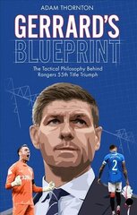 Gerrard's Blueprint: The Tactical Philosophy Behind Rangers 55th Title Triumph цена и информация | Книги о питании и здоровом образе жизни | 220.lv