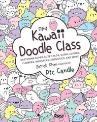 Mini Kawaii Doodle Class: Sketching Super-Cute Tacos, Sushi Clouds, Flowers, Monsters, Cosmetics, and More, Volume 2 цена и информация | Книги о питании и здоровом образе жизни | 220.lv