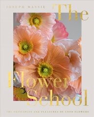 Flower School: The Principles and Pleasures of Good Flowers цена и информация | Книги о питании и здоровом образе жизни | 220.lv