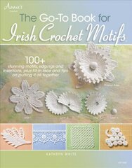 Go-To Book for Irish Crochet Motifs cena un informācija | Grāmatas par veselīgu dzīvesveidu un uzturu | 220.lv