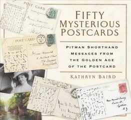 Fifty Mysterious Postcards: Pitman Shorthand Messages from the Golden Age of the Postcard цена и информация | Книги о питании и здоровом образе жизни | 220.lv