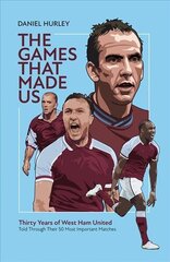 Games That Made Us: Thirty Years of West Ham United цена и информация | Книги о питании и здоровом образе жизни | 220.lv