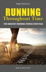 Running Throughout Time: The Greatest Running Stories Ever Told цена и информация | Книги о питании и здоровом образе жизни | 220.lv