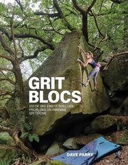 Grit Blocs: 100 of the finest boulder problems on Pennine gritstone цена и информация | Книги о питании и здоровом образе жизни | 220.lv