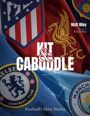 Kit and Caboodle: Football's Shirt Stories cena un informācija | Grāmatas par veselīgu dzīvesveidu un uzturu | 220.lv