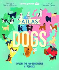 Lonely Planet Kids Atlas of Dogs цена и информация | Книги о питании и здоровом образе жизни | 220.lv