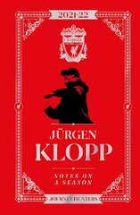 Jurgen Klopp Notes On A Season 2021/2022: Journey Hunters cena un informācija | Grāmatas par veselīgu dzīvesveidu un uzturu | 220.lv
