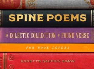 Spine Poems: An Eclectic Collection of Found Verse for Book Lovers cena un informācija | Svešvalodu mācību materiāli | 220.lv