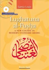 Lughatuna al-Fusha: Book 2: A New Course in Modern Standard Arabic, Bk. 2 цена и информация | Пособия по изучению иностранных языков | 220.lv