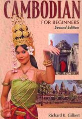 Cambodian for Beginners Course: With English-Cambodian Vocabulary 2020 2nd Revised edition cena un informācija | Svešvalodu mācību materiāli | 220.lv