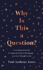 Why Is This a Question?: Everything About the Origins and Oddities of Language You Never Thought to Ask цена и информация | Учебный материал по иностранным языкам | 220.lv