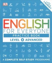 English for Everyone Practice Book Level 4 Advanced: A Complete Self-Study Programme, Level 4, Advanced цена и информация | Учебный материал по иностранным языкам | 220.lv