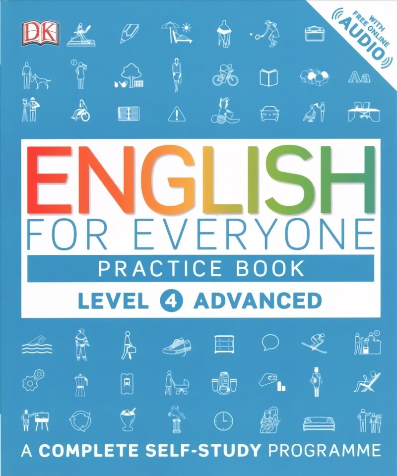 English for Everyone Practice Book Level 4 Advanced: A Complete Self-Study Programme, Level 4, Advanced cena un informācija | Svešvalodu mācību materiāli | 220.lv