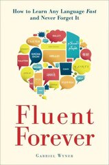 Fluent Forever: How to Learn Any Language Fast and Never Forget It цена и информация | Пособия по изучению иностранных языков | 220.lv