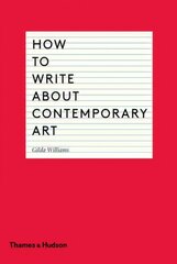 How to Write About Contemporary Art цена и информация | Пособия по изучению иностранных языков | 220.lv