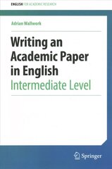 Writing an Academic Paper in English: Intermediate Level 1st ed. 2022 cena un informācija | Svešvalodu mācību materiāli | 220.lv